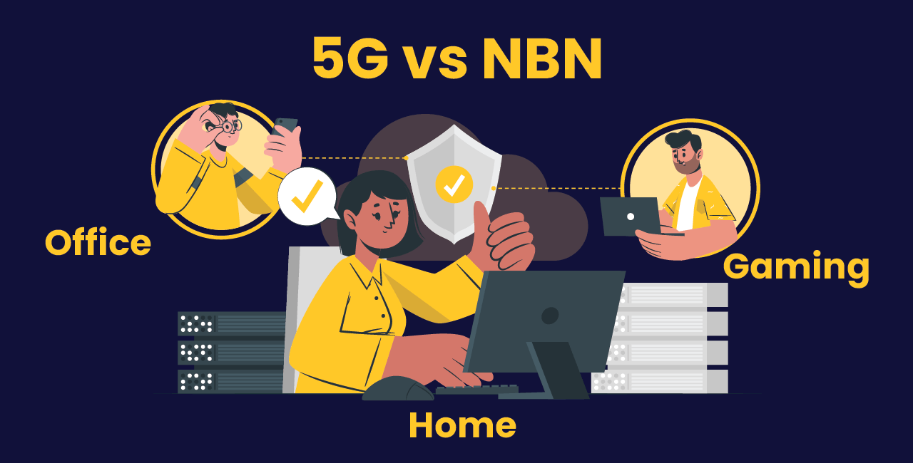 5G vs NBN for Home Business Gaming Speed Price Reliability Comparison