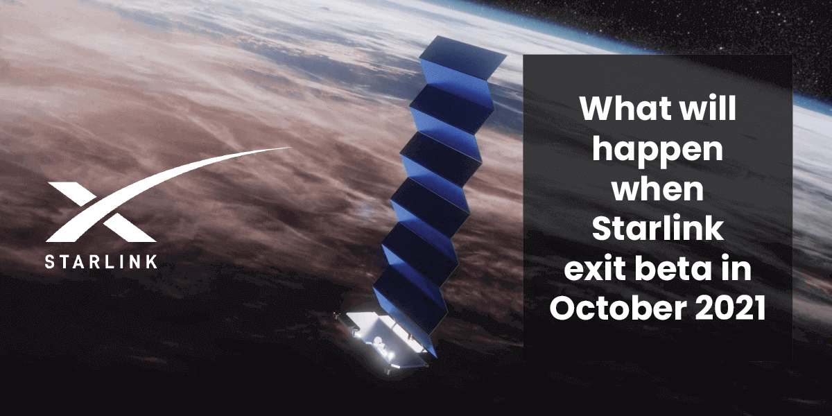 What will happen when Starlink exit beta in October 2021 How it will affect speed and latency