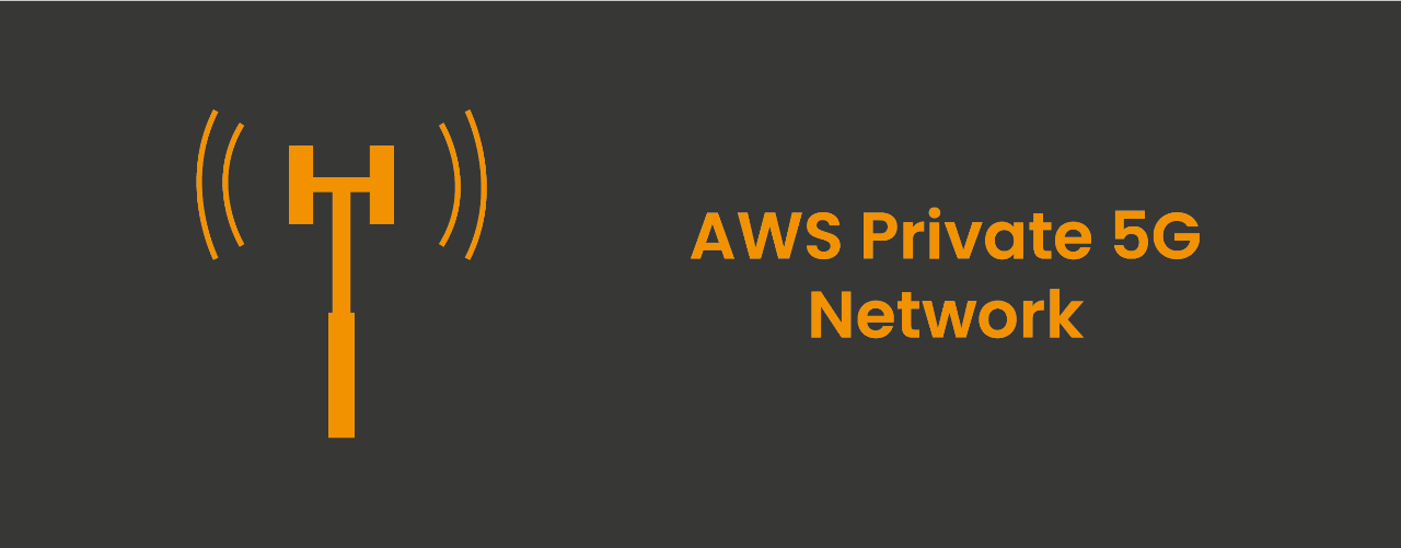 What do you need to know about AWS Private 5G?